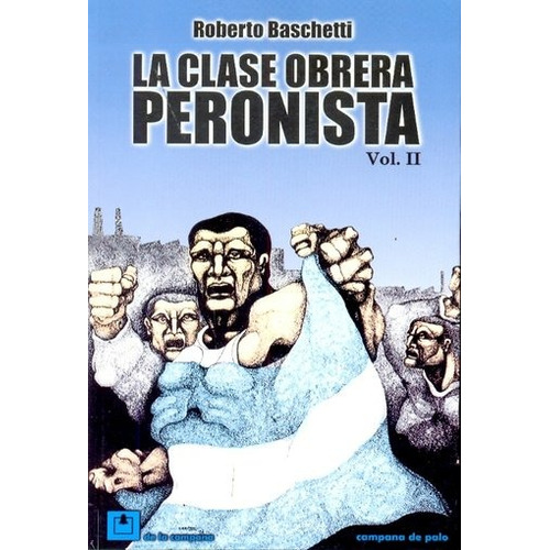 Clase Obrera Peronista 2, La - Roberto Baschetti
