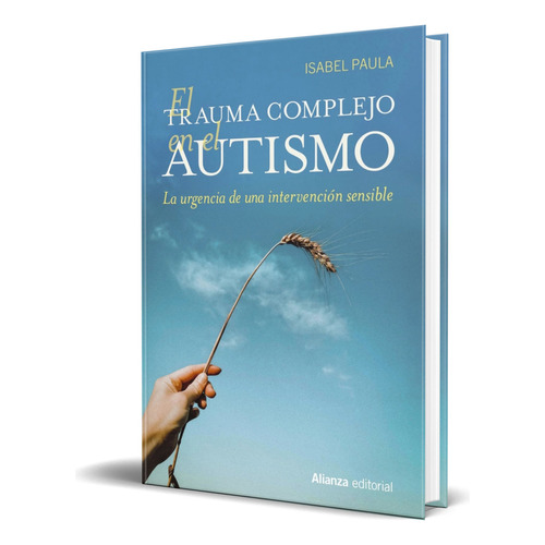 Libro El Trauma Complejo En El Autismo [ Original ], De Isabel Paula. Alianza Editorial, Tapa Blanda En Español, 2023