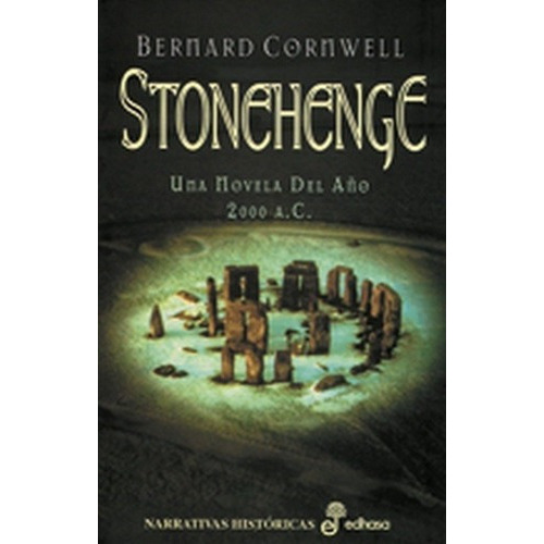 Stonehenge Una Novela Del Año 2000 Ac - Cornwell, Be, de Cornwell, Bernard. Editorial Edhasa en español