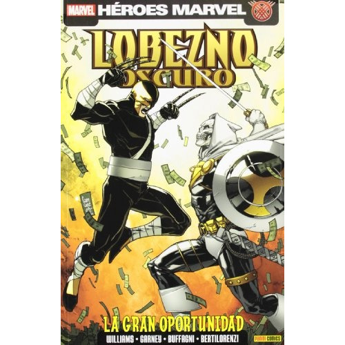 Lobezno Oscuro 05 La Gran Oportunidad, de Rob Williams. Editorial Panini Marvel España, tapa blanda, edición 1 en español