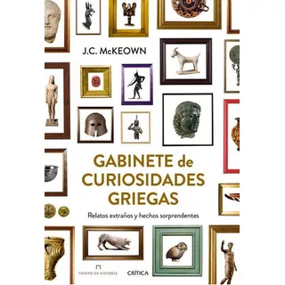 Gabinete De Curiosidades Griegas, De Mckeown, J.c.. Editorial Critica En Español