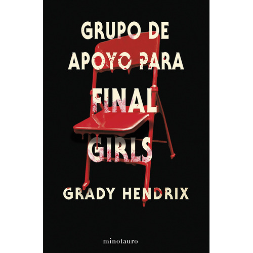Libro Grupo De Apoyo Para Final Girls - Grady Hendrix - Minotauro
