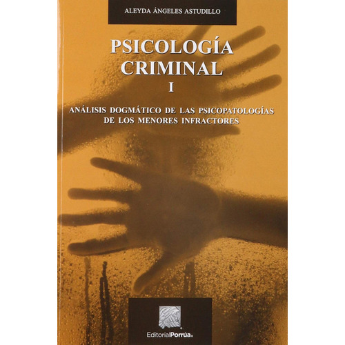 Psicología criminal I: No, de Angeles Astudillo,, Aleyda., vol. 1. Editorial Porrua, tapa pasta blanda, edición 2 en español, 2019