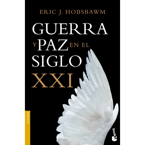 Guerra y paz en el siglo XXI, de Hobsbawm, Eric. Serie Booket Divulgación Editorial Booket Paidós México, tapa blanda en español, 2019
