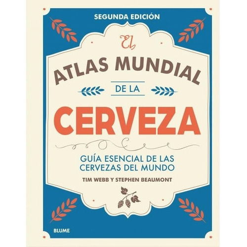 Atlas Mundial De La Cerveza, De Webb, Tim/ Beaumont, Stephen. Editorial Blume En Español