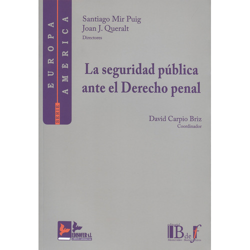 Seguridad Publica Ante El Derecho Penal, La, De Santiago Mir Puig. Editorial B De F, Tapa Blanda, Edición 1 En Español, 2010