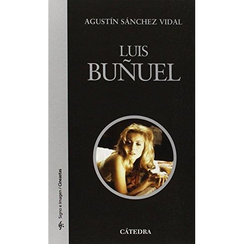 Libro Luis Bu¤uel   4 Ed De Agustin Sanchez Vidal