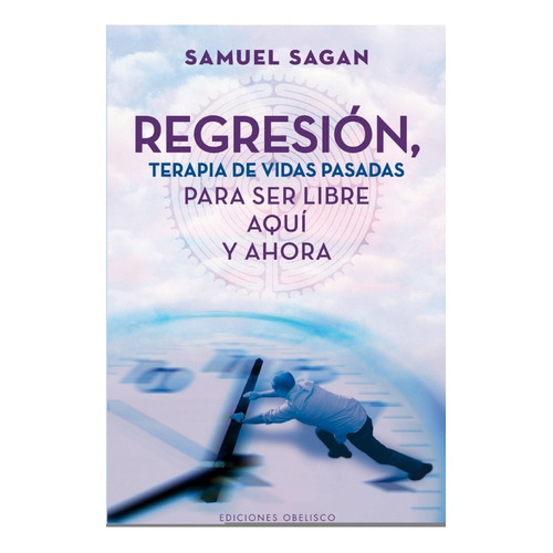 Regresión, Terapia De Vidas Pasadas, De Sagan, Samuel. Editorial Obelisco, Tapa Blanda En Español
