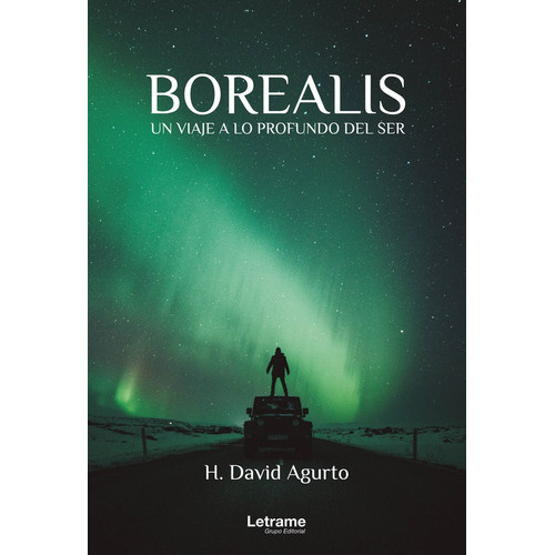 Borealis. Un Viaje A Lo Profundo Del Ser, De H. David Agusto. Editorial Letrame, Tapa Blanda En Español, 2022