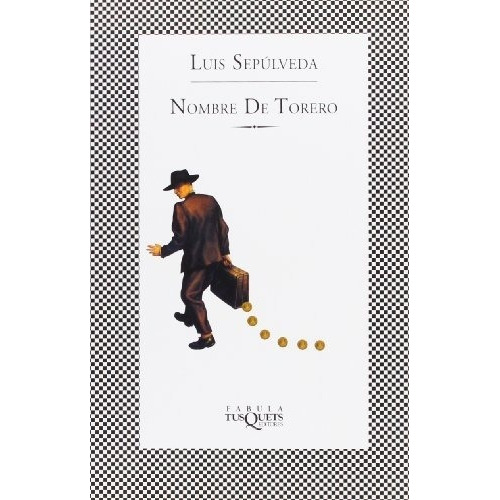 Nombre De Torero, De Luis Sepúlveda. Editorial Tusquets, Tapa Blanda, Edición 1 En Español