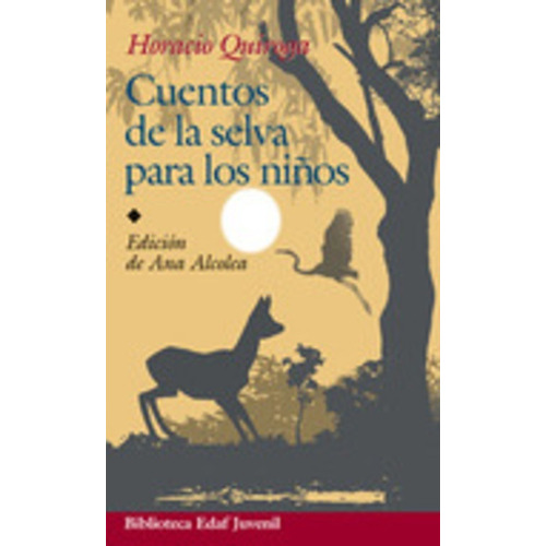 Cuentos De La Selva Para Los Niños - Horacio Quiroga