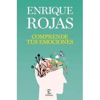 Libro: Comprende Tus Emociones. Rojas, Enrique. Espasa Calpe