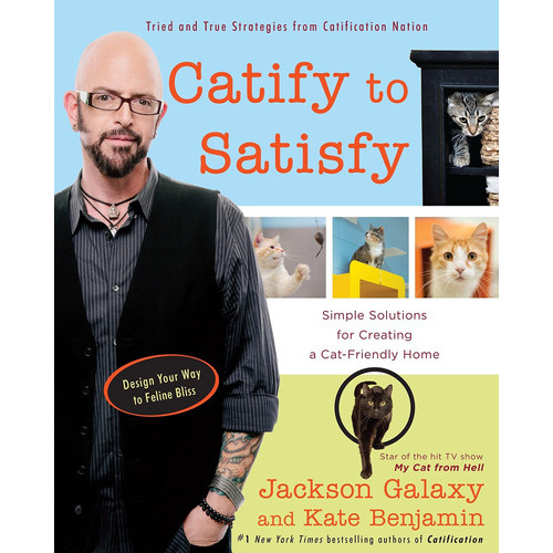 Catify To Satisfy: Simple Solutions For Creating A Cat-friendly Home, De Jackson Galaxy. Editorial Tarcherperigee, Tapa Blanda En Inglés, 2015