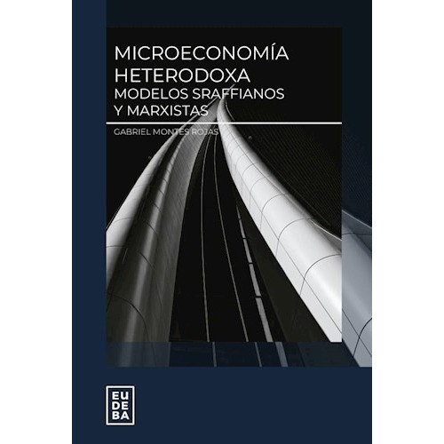 Microeconomía Heterodoxa Modelos Sraffianos Y Marxistas - M