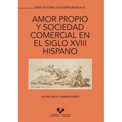 Amor propio y sociedad comercial en el siglo XVIII hispano, de Viejo Yharrassarry, Julián. Editorial Universidad del País Vasco, tapa blanda en español