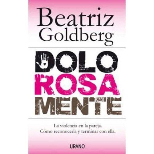 Dolorosamente, De Goldberg, Beatriz. Editorial Edic.urano - Argentina En Español