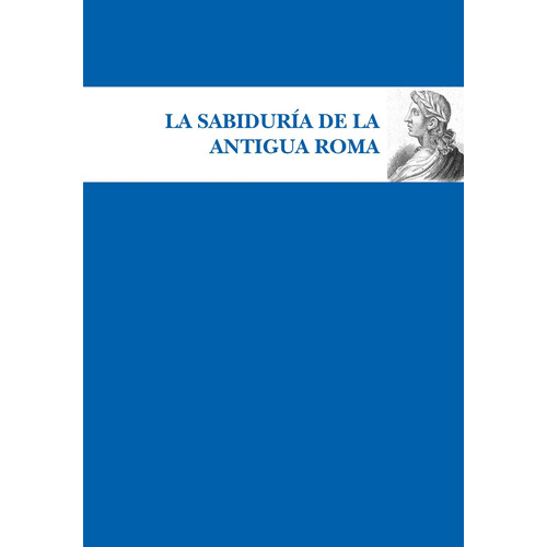 La sabiduría de la Antigua Roma, de VV. AA.. Serie Biblioteca de Literatura Universal Editorial Almuzara, tapa blanda en español, 2022