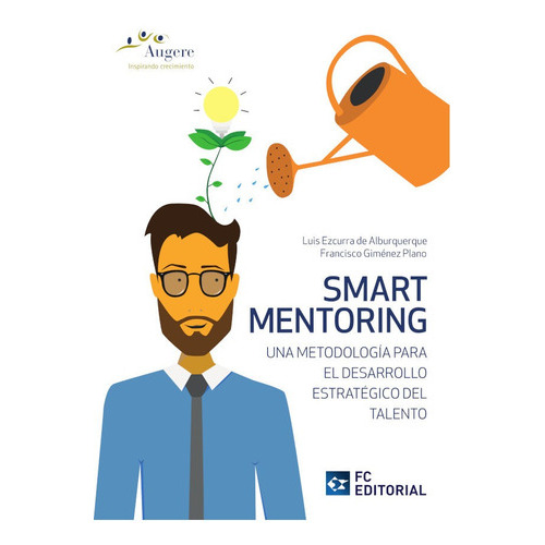 Smart Mentoring, De Luis Ezcurra De Alburquerque Y Francisco Giménez Plano. Editorial Fundación Confemetal, Tapa Blanda En Español, 2016