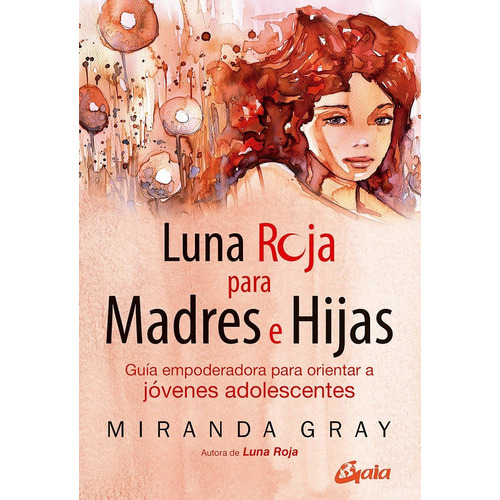 Luna roja para madres e hijas, de Gray, Miranda. Editorial Gaia Ediciones, tapa blanda en español, 2022