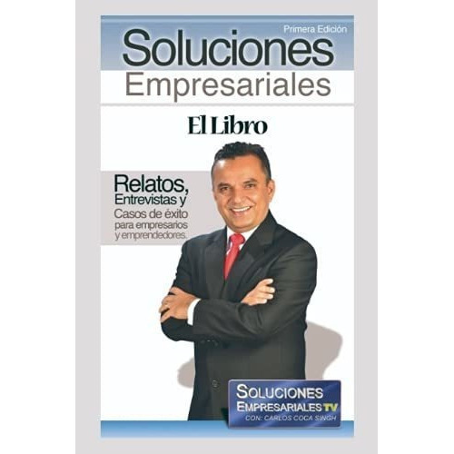 Soluciones Empresariales Tv, El Libro Relatos,..., De Coca Singh, Car. Editorial Biblioteca Nacional En Español