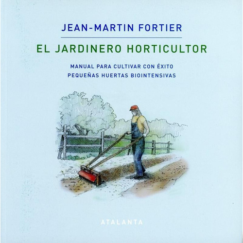 El Jardinero Horticultor: Manual Para Cultivar Con Exito Peq