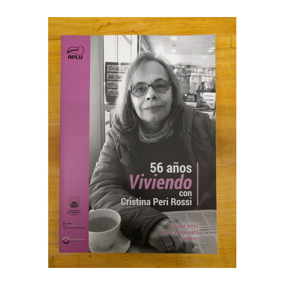 56 AÑOS VIVIENDO CON CRISTINA PERI ROSSI, de Claudia Pérez / Néstor Sanguinetti (eds.). Editorial EDITORIAL, tapa blanda en español