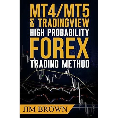 Mt4/mt5 High Probability Forex Trading Method Forex, De Brown. Editorial Createspace Independent Publishing Platform En Inglés