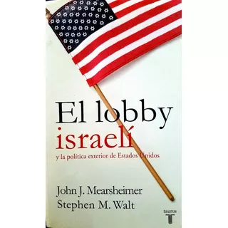 El Lobby Israelí - John J. Mearsheimer Y Stephen M. Walt