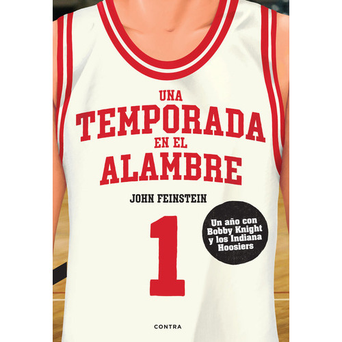 UNA TEMPORADA EN EL ALAMBRE, de FEINSTEIN, JOHN. Editorial CONTRA, tapa blanda en español