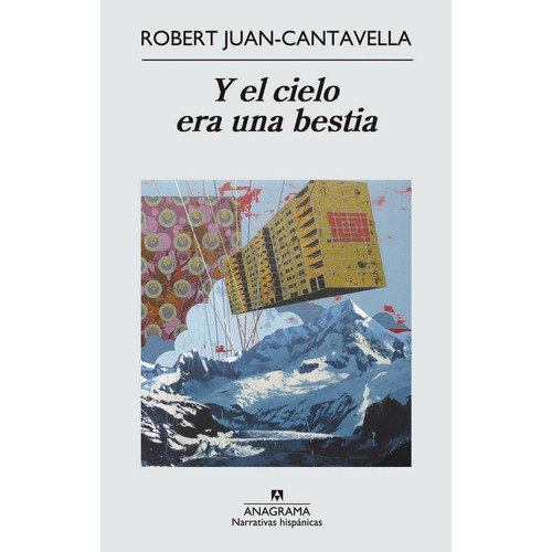 Y EL CIELO ERA UNA BESTIA, de Juan-Cantavella, Robert. Editorial Anagrama, tapa pasta blanda, edición 1a en español, 2014