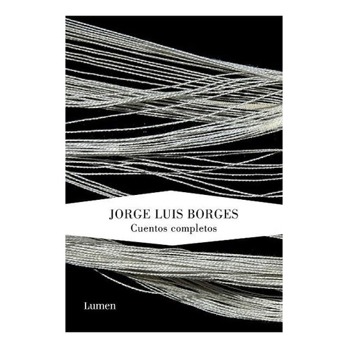Cuentos Completos / Jorge Luis Borges / Lumen