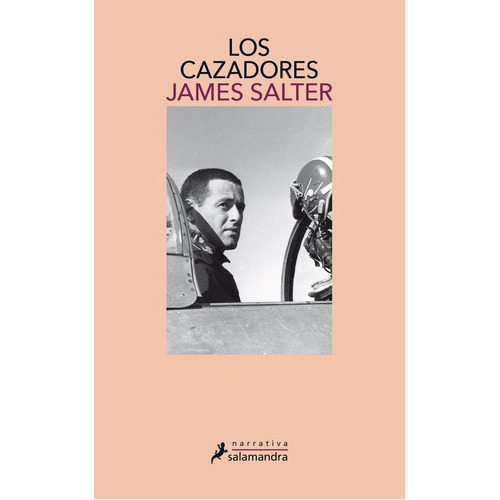 Cazadores, Los, De James Salter. Editorial Salamandra, Edición 1 En Español