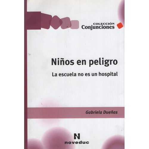 Niños En Peligro. La Escuela No Es Un Hospital, de Dueñas Gabriela. Editorial Novedades educativas en español
