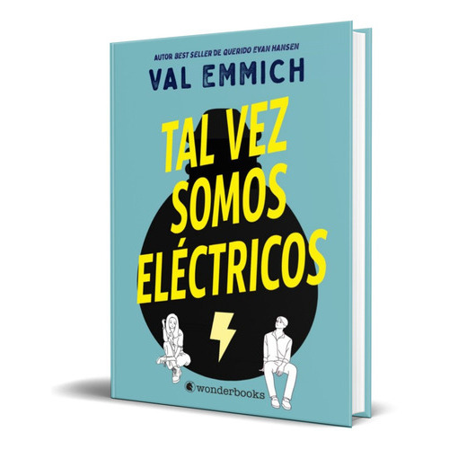 Tal Vez Somos Electricos, De Val Emmich. Editorial Wonderbooks, Tapa Blanda En Español, 2021
