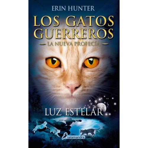 Luz Estelar: Los Gatos Guerreros 4 La Nueva Profecía, De Erin Hunter. Editorial Penguin Random House, Tapa Blanda, Edición 2021 En Español