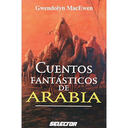 Arabia Cuentos Fantasticos De, De Macewen , Gwendolyn., Vol. Abc. Editorial Selector Argentina, Tapa Blanda En Español, 1