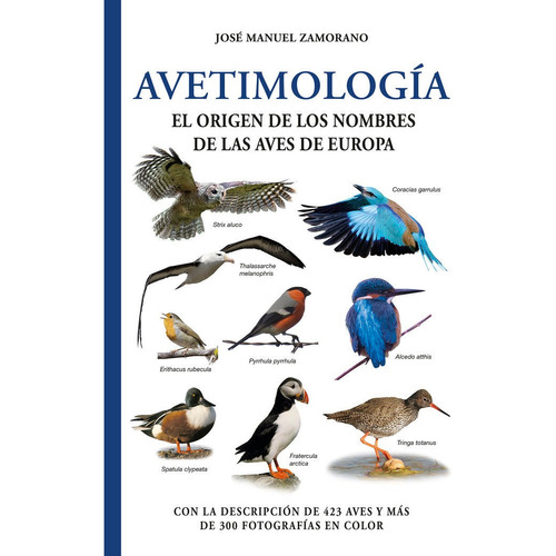 Avetimologia:el Origen De Los Nombres De Las Aves De Europa, De Zamorano, J.m.. Editorial Ediciones Omega, S.a., Tapa Blanda En Español