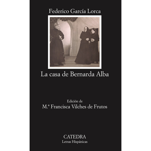 La casa de Bernarda Alba, de García Lorca, Federico. Serie Letras Hispánicas Editorial Cátedra, tapa blanda en español, 2005
