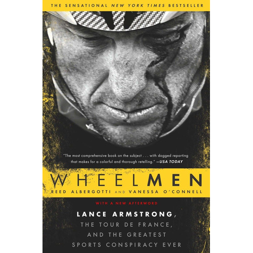 Wheelmen: Lance Armstrong, The Tour De France, and the greatest sports conspiracy ever, de Reed Albergotti, Vanessa O'Connell, Editorial Avery