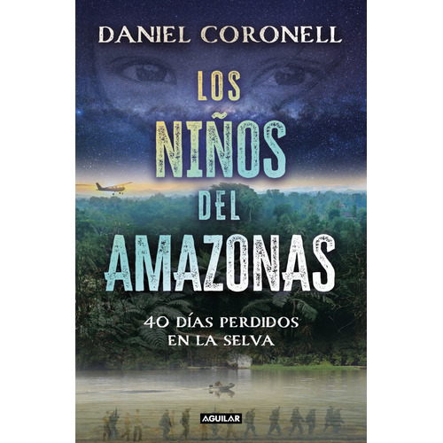 Los Niños Del Amazonas: No Aplica, De Daniel Coronell. Serie No Aplica, Vol. 1. Editorial Aguilar, Tapa Blanda, Edición 1 En Español, 2024