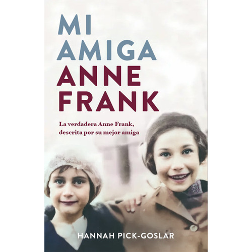 Mi Amiga Anne Frank, De Hannah Pick Goslar. Editorial Plaza & Janes En Español