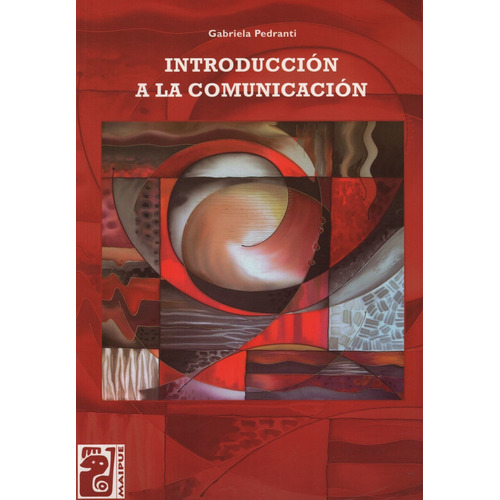 Introduccion A La Comunicacion - Maipue - Gabriela Pedranti, de Pedranti, Gabriela. Editorial Maipue, tapa blanda en español, 2011
