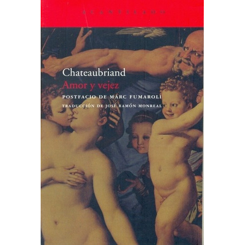 Amor Y Vejez - Chateaubriand, De Chateaubriand. Editorial Acantilado En Español