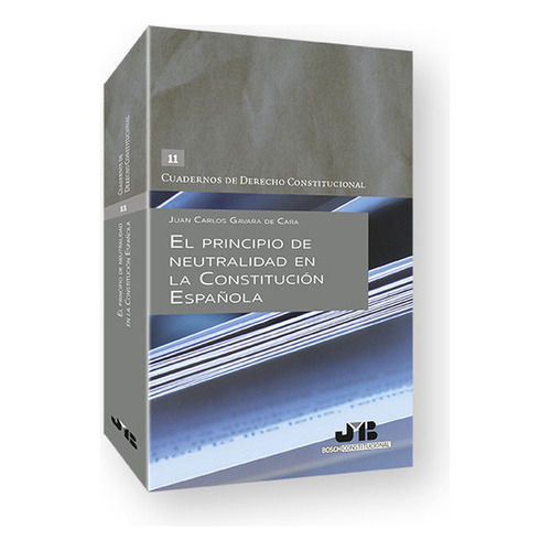 El Principio De Neutralidad En La Constitucion Espaãâola, De Gavara De Cara, Juan Carlos. Editorial J.m. Bosch Editor, Tapa Blanda En Español