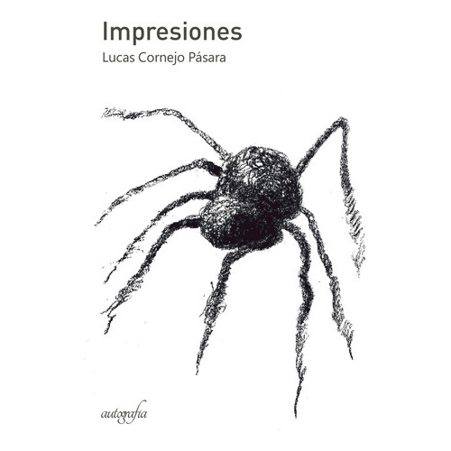 Impresiones, de Cornejo Pásara , Lucas.. Editorial Autografia, tapa blanda, edición 1.0 en español, 2016