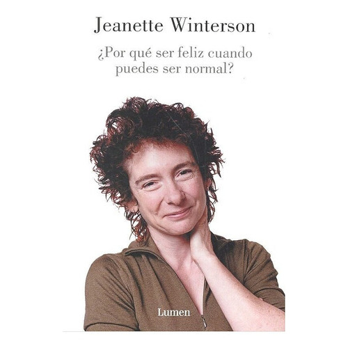 ÃÂ¿Por quÃÂ© ser feliz cuando puedes ser normal?, de Winterson, Jeanette. Editorial Lumen, tapa blanda en español
