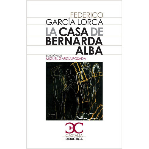 La Casa De Bernarda Alba, De García Lorca, Federico. Editorial Castalia Ediciones, Tapa Blanda En Español