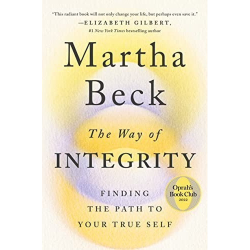 The Way Of Integrity : Finding The Path To Your True Self, De Martha Beck. Editorial Little, Brown Book Group, Tapa Blanda En Inglés