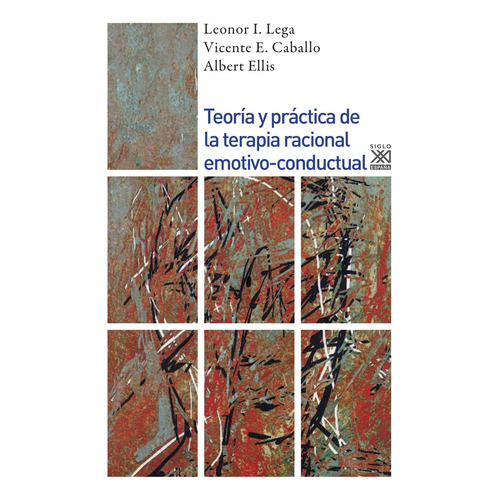 Teoría y práctica de la terapia racional emotivo-conductual, de Ellis Lega Y s., vol. Volumen Unico. Editorial SIGLO XXI DE ESPAÑA, edición 1 en español, 2009