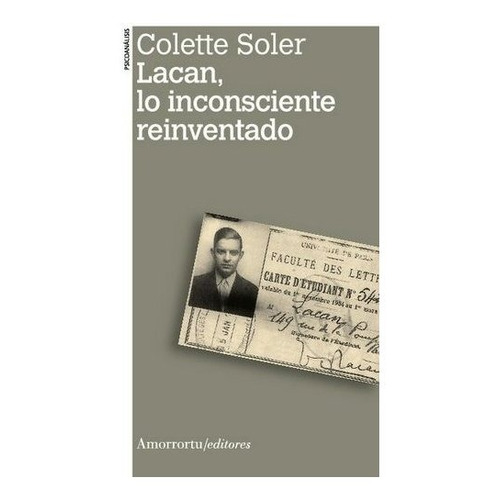 Lacan, Lo Inconsciente Reinventado - Colette Soler